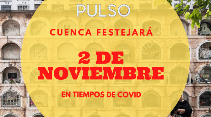 CUENCA FESTEJARÁ EL DÍA DE LOS DIFUNTOS EN TIEMPOS DE COVID.