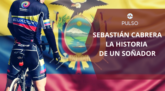 SEBASTIÁN CABRERA: LA HISTORIA DE UN SOÑADOR