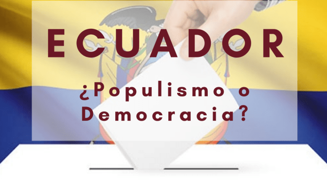 ECUADOR: ¿populismo o democracia?