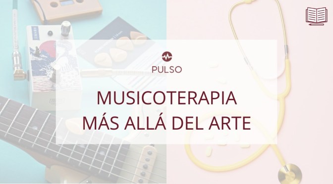 MUSICOTERAPIA. MÁS ALLÁ DEL ARTE.