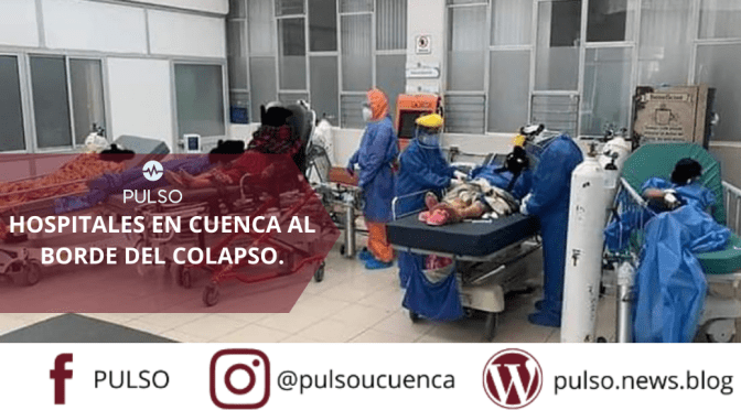 Hospitales en Cuenca al borde del colapso