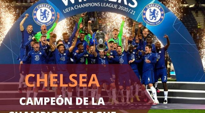 CHELSEA CAMPEÓN DE LA CHAMPIONS LEAGUE 20-21