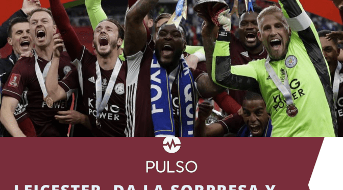 LEICESTER, DA LA SORPRESA Y SE CORONA CAMPEÓN DE LA “FA CUP 2020-2021”