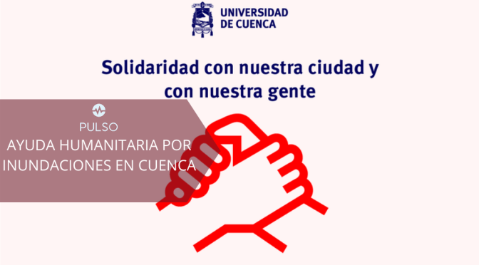 AYUDA HUMANITARIA POR INUNDACIONES EN CUENCA.