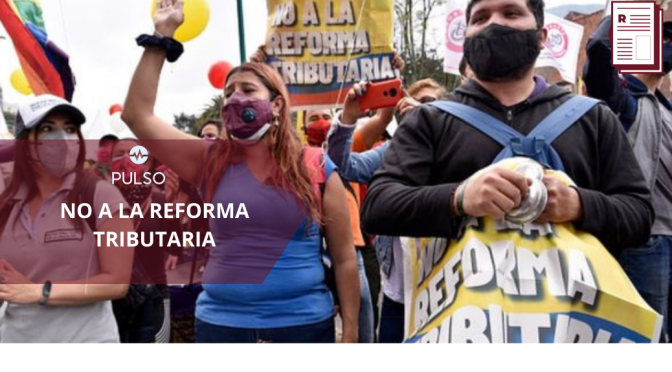REFORMA TRIBUTARIA, ¿Qué está pasando en Colombia?
