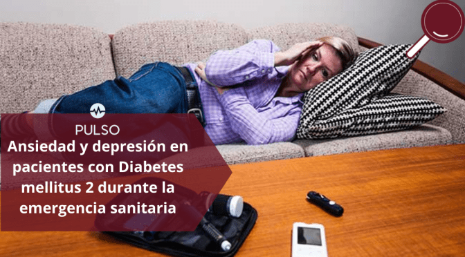 ANSIEDAD Y DEPRESIÓN EN PACIENTES CON DIABETES MELLITUS 2 DURANTE LA EMERGENCIA SANITARIA