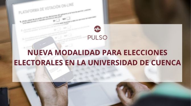 Nueva modalidad PARA ELECCIONES electorales en LA UNIVERSIDAD DE CUENCA.