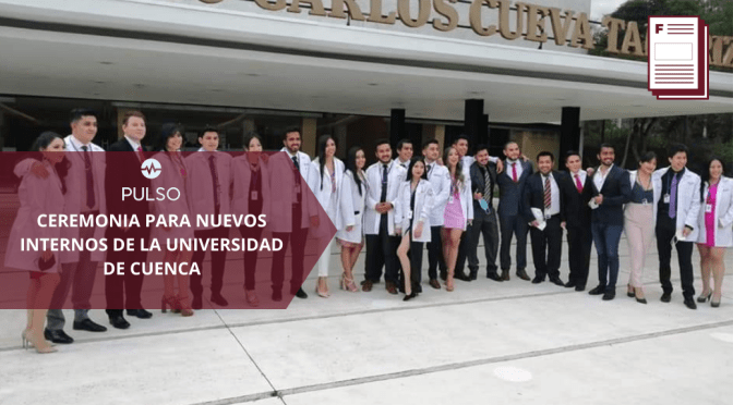 CEREMONIA  PARA NUEVOS INTERNOS DE MEDICINA DE LA UNIVERSIDAD DE CUENCA