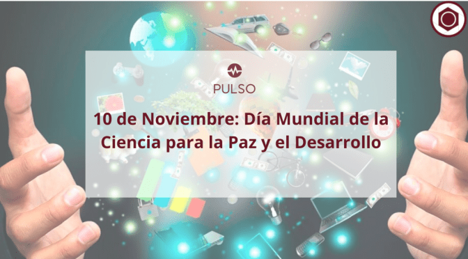 Día Mundial de la Ciencia para la Paz y el Desarrollo