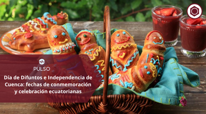 Día de Difuntos e Independencia de Cuenca: fechas de conmemoración y celebración ecuatorianas