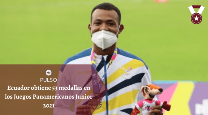 Ecuador obtiene 53 medallas en los Juegos Panamericanos Junior 2021