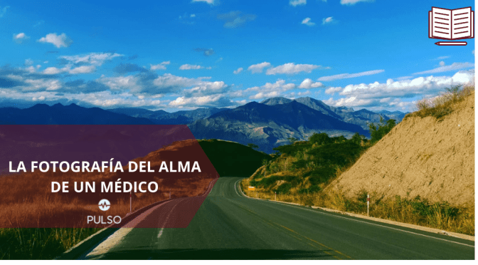 LA FOTOGRAFÍA DEL ALMA DE UN MÉDICO